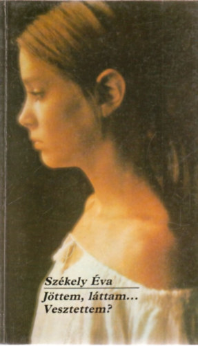 Sz�kely �va - J�ttem, l�ttam...Vesztettem?