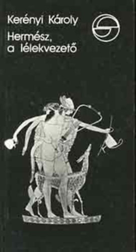 Herm�sz, a l�lekvezet� - Az �let f�rfi eredet�nek mitolog�m�ja (M�rleg sorozat)