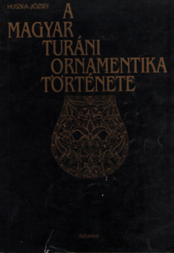 A magyar turni ornamentika trtnete (reprint)