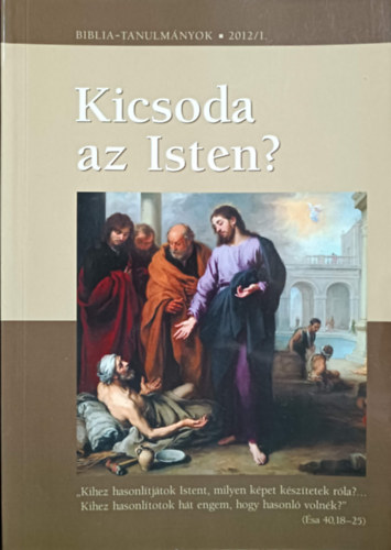 Kicsoda az Isten? 1. rsz (Biblia-tanulmnyok 2012/1)