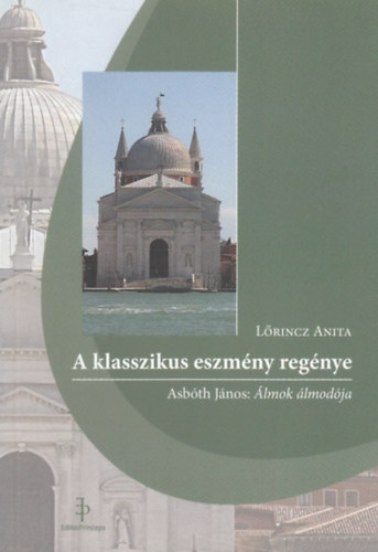 L�rincz Anita  (lektor) - A klasszikus eszm�ny reg�nye