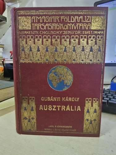 Gubányi Károly - Ausztrália (A Magyar Földrajzi Társaság Könyvtára)