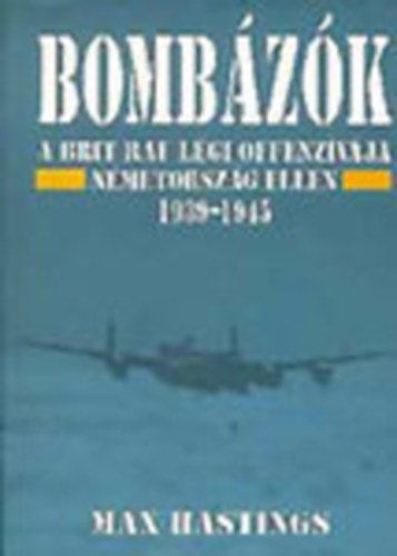 Bombzk - A brit RAF lgi offenzvja Nmetorszg ellen 1939-1945