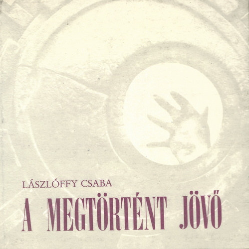 L�szl�ffy Csaba - A megt�rt�nt j�v�