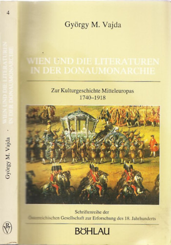 Wien und die Literaturen in der Donaumonarchie (Zur Kulturgeschichte Mitteleuropas 1740-1918) (dedik�lt)