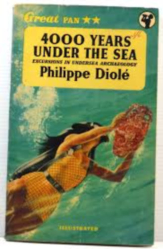 by Philippe Diol�  (author) - 4000 Years Under The Sea - Excursions in undersea archaelogy (Illustrated)