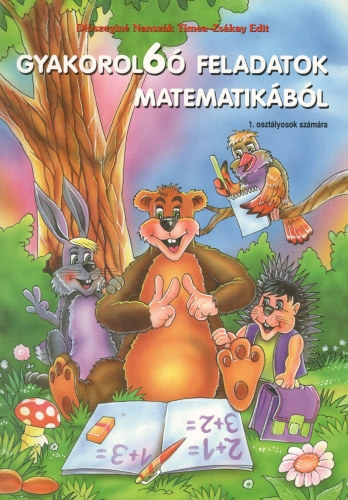 Gyakorol6 feladatok matematikbl 1. osztlyosok szmra