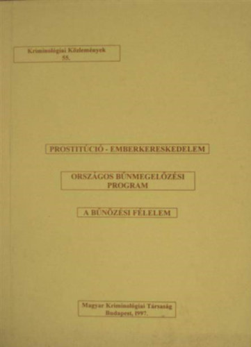 Domokos Andrea  (szerk.) - Prostitci - emberkereskedelem / Orszgos bnmegelzsi program / A bnzsi flelem