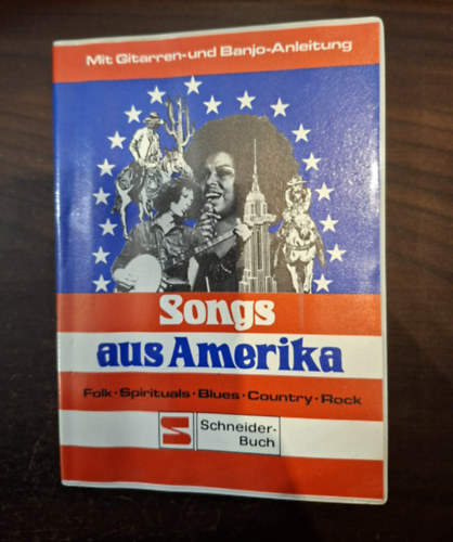 Songs aus Amerika mit Anleitungen f�r Gitarre und Banjo (Amerik�b�l sz�rmaz� dalok kott�ja �s sz�vege git�rra �s bendzs�ra n�met nyelven)