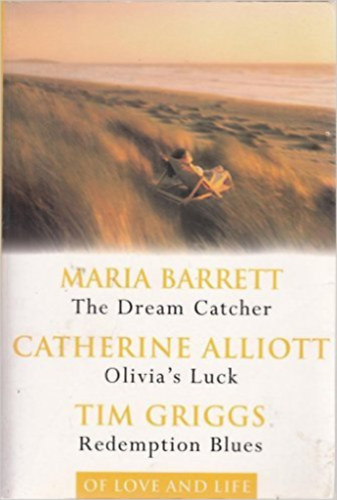Maria Barrett; Catherine Alliott; Tim Griggs - The Dream Catcher - Olivia's Luck - Redemption Blues