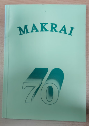 Makrai 70 - Egy viszontagsgos let termszetrajza