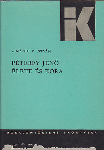 Pterfy Jen lete s kora (Irodalomtrtneti Knyvtr 28.)