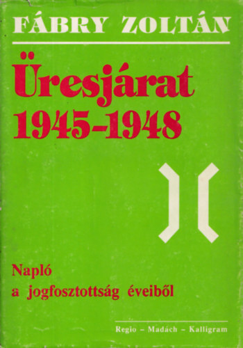 �resj�rat 1945-1948 (Napl� a jogfosztotts�g �veib�l)