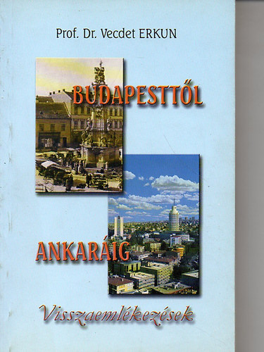 Budapesttl Ankarig - Visszaemlkezsek