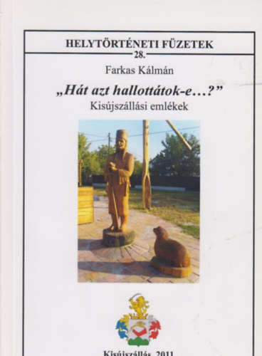 "Ht azt hallotttok-e...?" - Kisjszllsi emlkek