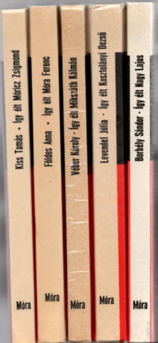 5 db k�nyv az �gy �lt sorozatb�l: �gy �lt Nagy Lajos +�gy �lt Kosztol�nyi Dezs� +�gy �lt Miksz�th K�lm�n +�gy �lt M�ra Ferenc +�gy �lt M�ricz Zsigmond.