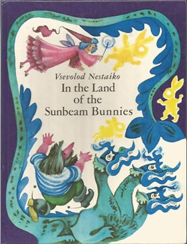 Vsevolod Nestaiko - In the Land of the Sunbeam Bunnies