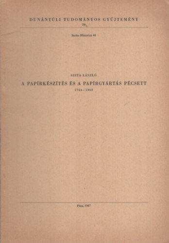 A pap�rk�sz�t�s �s a pap�rgy�rt�s P�csett 1764-1860