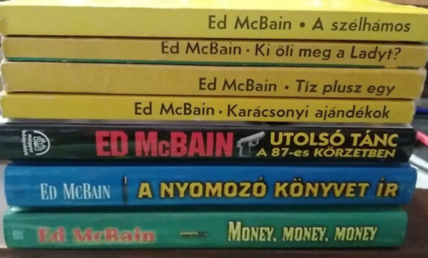 Ed McBain - 7 db-os KÖNYVMENTŐ AJÁNLAT, krimi: A szélhámos+ Ki öli meg a Ladyt?+ Tíz plusz egy+ Karácsonyi ajándékok+ Utolsó tánc a 87-es körzetben+ A nyomozó könyvet ír+ Money, money, money