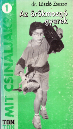 L�szl� Zsuzsa - Az �r�kmozg� gyerek