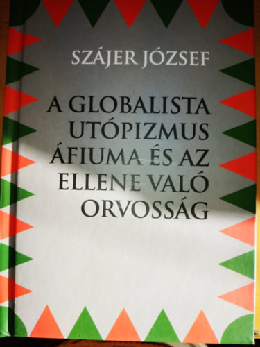A Globalista Utópizmus Áfiuma és az ellene való orvosság