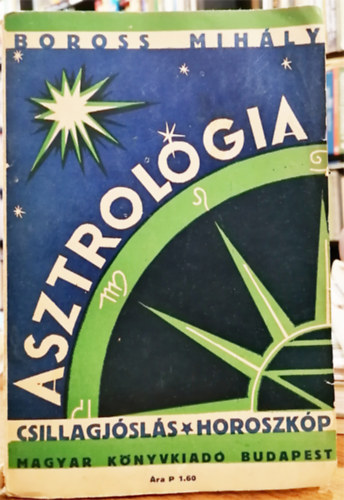 Boross Mihly - Asztrolgia csillagjsls (horoszkp)