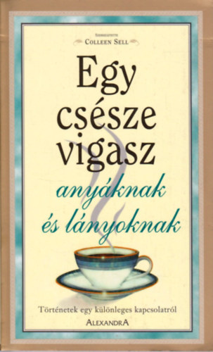 Colleen Sell - Egy cssze vigasz anyknak s lnyoknak