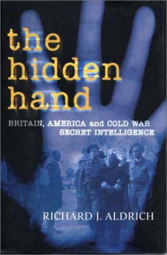 The Hidden Hand: Britain, America, and Cold War Secret Intelligence