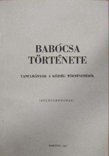 Babcsa trtnete: tanulmnyok a kzsg trtnetbl (klnlenyomat)