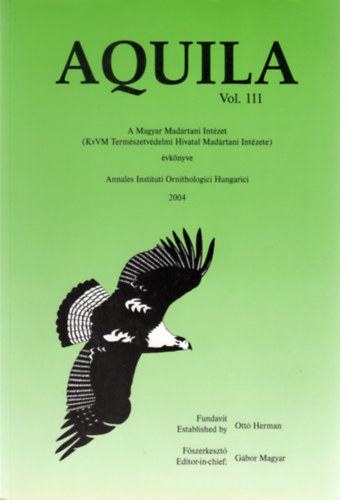 Magyar Gbor  (fszerk.) - Aquila - A Magyar Madrtani Intzet vknyve 2004 (Vol. 111.)