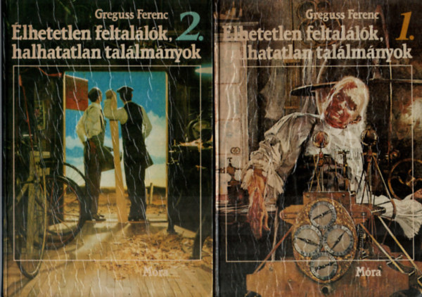 �lhetetlen feltal�l�k, halhatatlan tal�lm�nyok I-II.