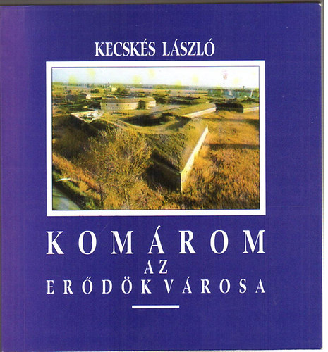 Kom�rom az er�d�k v�rosa