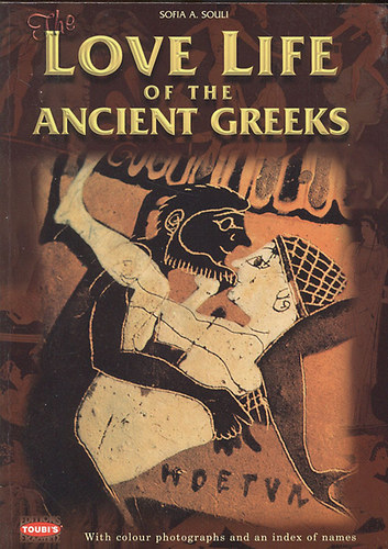 Sofia A. Souli - The love life of the ancient greeks