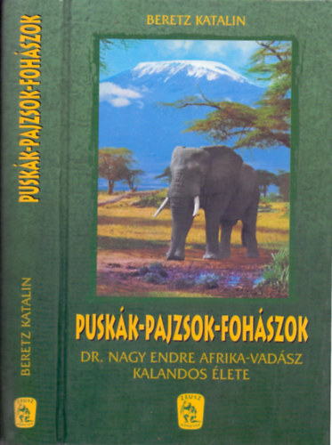 Puskk-pajzsok-fohszok (Dr. Nagy Endre afrikai vadsz kalandos lete)