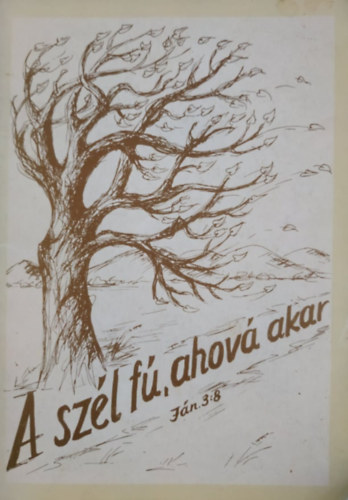 A sz�l f�, ahov� akar (Egy kitelep�tett eml�kezik.)