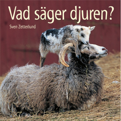 Sven Zetterlund - Vad sger djuren? +Vad gr djuren?