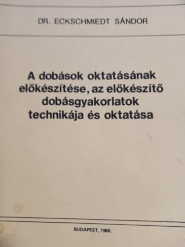 A dobsok oktatsnakelksztse,az elkszt dobsgyakorlatok technikja s oktatsa