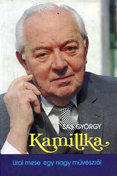 Sas Gyrgy - Kamillka (Lrai mese egy nagy mvszrl)