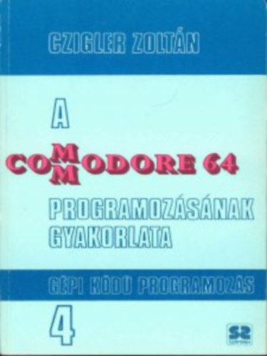 A Commodore 64 programozsnak gyakorlata 4. - Gpi kd programozs