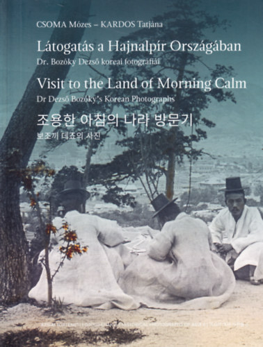 L�togat�s a Hajnalp�r Orsz�g�ban - Visit to the Land of Morning Calm - Dr. Boz�ky Dezs� koreai fotogr�fi�i