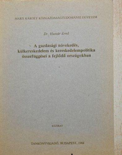 Dr. Huszr Ern - gazdasgi nvekeds klkereskedelem s kereskedelempolitika sszefggsei a fejld orszgokban