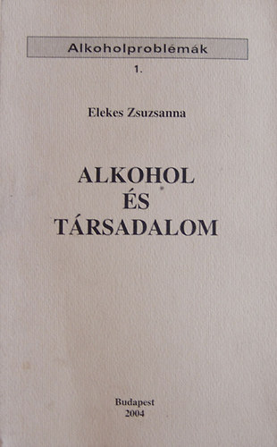 Alkohol s Trsadalom (Alkoholproblmk 1.)