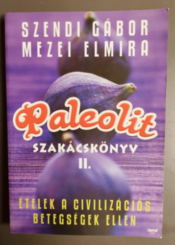 Paleolit szakácskönyv II. - Ételek a civilizációs betegségek ellen