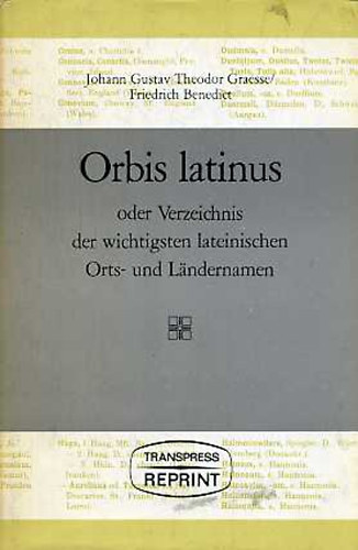 Orbis latinus oder Verzeichnis der wichtigsten lateinischen Orts- und