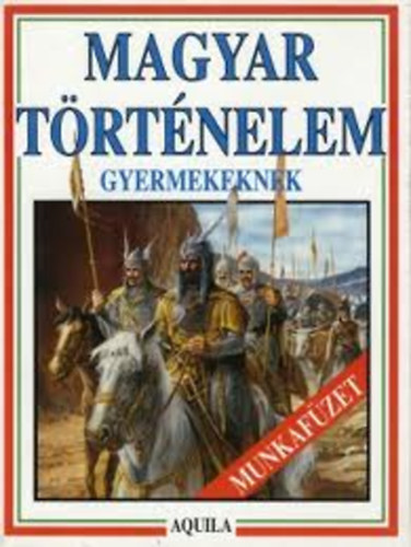 Tth Dra - Magyar trtnelem gyermekeknek - Munkafzet