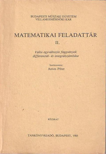 Matematikai feladattr II. - Vals egyvltozs fggvnyek, differencil- s integrlszmtsa