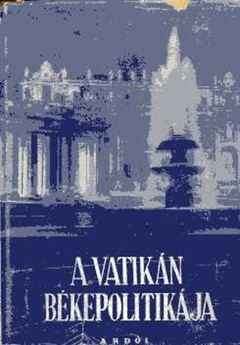 A Vatik�n b�kepolitik�ja