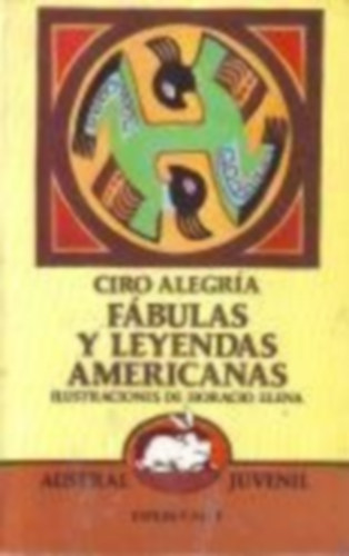 Ciro Alegria - Fabulas y Leyendas Americanas