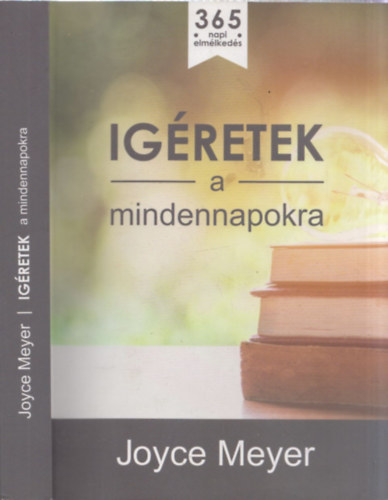 Joyce Meyer - �g�retek a mindennapokra (B�tor�t� gondolatok az �v minden napj�ra)