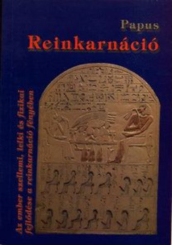 Reinkarnci - Az ember szellemi, lelki s fizikai fejldse a reinkarnci fnyben